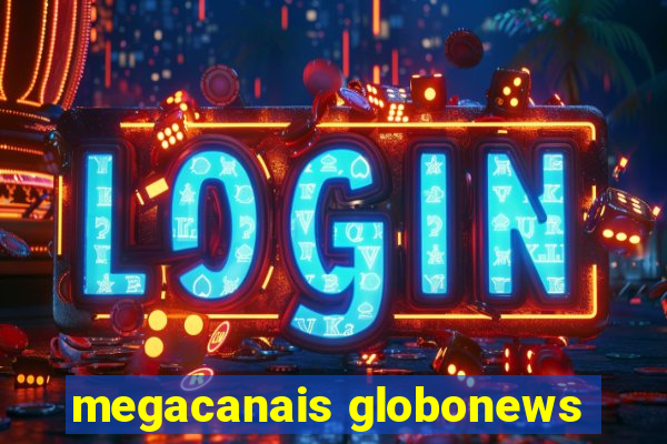 megacanais globonews